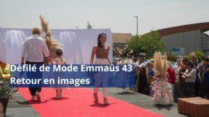 Lire la suite à propos de l’article Retour en images sur le Défilé de mode Emmaüs 43