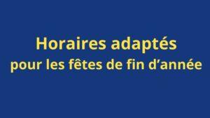 Lire la suite à propos de l’article Horaires adaptés pour les fêtes