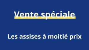 Vente spéciale : les assises à moitié prix